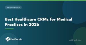 MediBrandly guide to choosing a HIPAA-compliant healthcare CRM in 2026