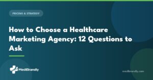 MediBrandly guide: 12 questions to ask before hiring a healthcare marketing agency