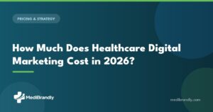 MediBrandly pricing guide: how much healthcare digital marketing costs in 2026