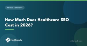 MediBrandly guide: how much healthcare SEO costs in 2026