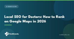 MediBrandly guide: local SEO for doctors and ranking on Google Maps in 2026
