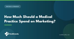 MediBrandly guide to medical practice marketing budgets and benchmarks by specialty