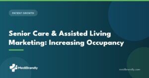 MediBrandly guide to senior care and assisted living marketing to increase occupancy in 2026